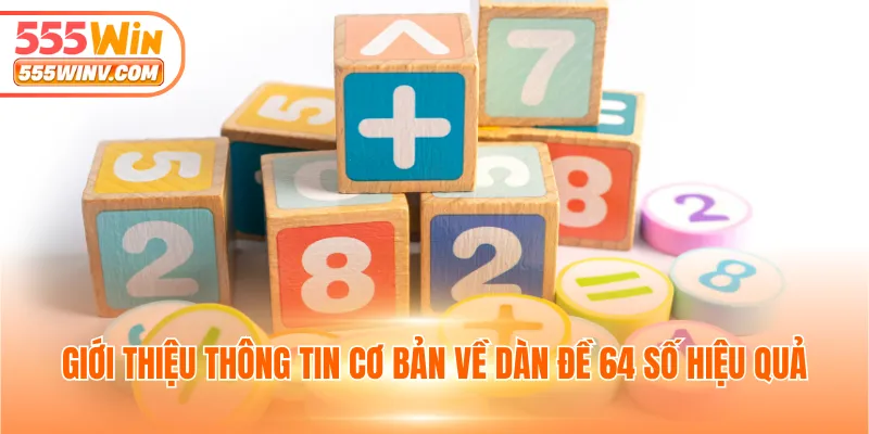 Giới thiệu thông tin cơ bản về dàn đề 64 số hiệu quả