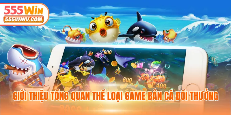 Giới thiệu tổng quan thể loại game bắn cá đổi thưởng
