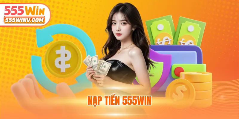 nạp tiền 555WIN